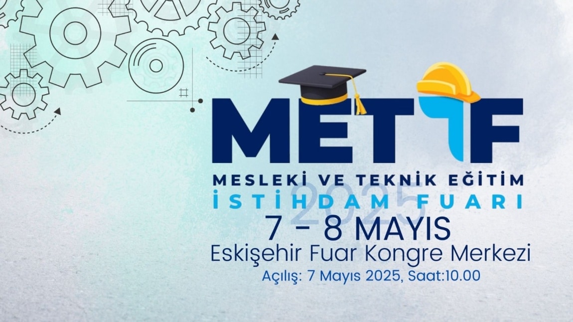 07-08 Mayıs 2025 tarihlerinde Eskişehir Fuar ve Kongre Merkezi’nde Mesleki ve Teknik Eğitim İstihdam Fuarı düzenlenecektir.
